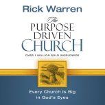 The Purpose Driven Church Growth Without Compromising Your Message and Mission, Rick Warren