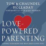 LovePowered Parenting, Tom Holladay