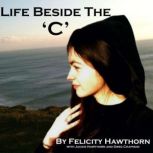 Life Beside The C, Felicity Hawthorn