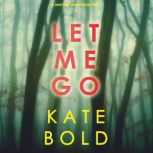 Let Me Go, Kate Bold