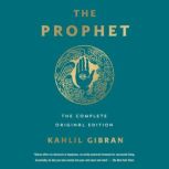 The Prophet The Complete Original Ed..., Kahlil Gibran