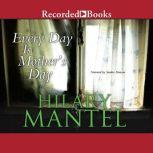 Every Day Is Mother's Day, Hilary Mantel