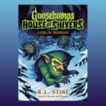 Goblin Monday Goosebumps House of Sh..., R. L. Stine