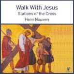 Walk With Jesus Stations of the Cros..., Henri J. M. Nouwen
