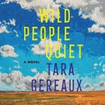 Wild People Quiet, Tara Gereaux