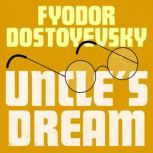 Uncles Dream, Fyodor Dostoyevsky