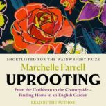 Uprooting, Marchelle Farrell