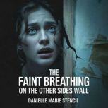 The faint breathing on the other side..., Danielle Marie Stencil