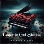 Eager to Get Started, Bridget Rigsby