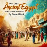 Daily Life in Ancient Egypt, Omar Khalil