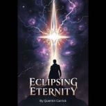 Eclipsing Eternity, quentin carrick