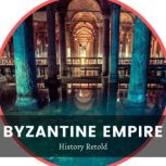 Byzantine Empire, History Retold
