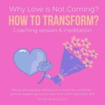 Why Love is Not Coming? How to Transf..., ThinkAndBloom