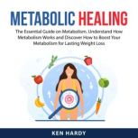 Metabolic Healing, Ken Hardy