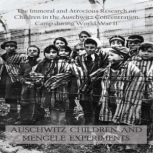 AUSCHWITZ CHILDREN AND MENGELE EXPERI..., Jack Stew Barretta