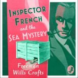 Inspector French and the Sea Mystery, Freeman Wills Crofts
