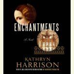Enchantments A novel of Rasputin's daughter and the Romanovs, Kathryn Harrison