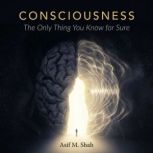 Consciousness, ASIF SHAH