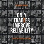 Only Tradies Improve Reliability, Gerard Wood