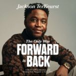 The Only Way Forward is Back, Jackson TerKeurst