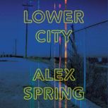 Lower City, Alex Spring