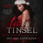 Kiss My Tinsel, Melissa Schroeder