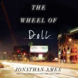 The Wheel of Doll A Novel, Jonathan Ames