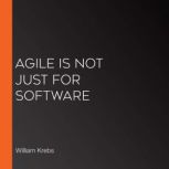 Agile is NOT Just for Software, William Krebs