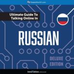 Learn Russian: The Ultimate Guide to Talking Online in Russian (Deluxe Edition), Innovative Language Learning