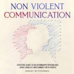 NonViolent Communication Effective Guide to Relationships Psychology, Avoid Conflict and Connect with People, Jeremy Huttenberg