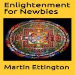 Enlightenment for Newbies, Martin K. Ettington