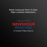 Britain Cautiously Plans To Ease Rigi..., PBS NewsHour