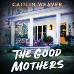 The Good Mothers, Caitlin Weaver