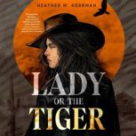 Lady or the Tiger, Heather M. Herrman