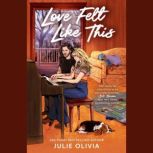 Love Felt Like This, Julie Olivia