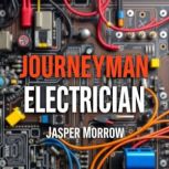 Journeyman Electrician The Journey t..., Jasper Morrow