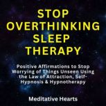 Stop Overthinking Sleep Therapy, Meditative Hearts