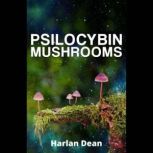 Psilocybin Mushrooms, Harlan Dean