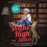 Wakes and High Stakes Paranormal Cozy Mystery, Trixie Silvertale