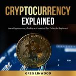 Cryptocurrency Explained, Greg Linwood