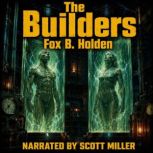 The Builders, Fox B. Holden