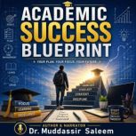Academic Success Blueprint, Dr. Muddassir Saleem