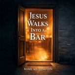 Jesus Walks Into A Bar, Rome Washington