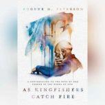 As Kingfishers Catch Fire, Eugene H. Peterson