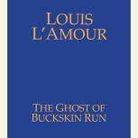 The Ghost of Buckskin Run, Louis L'Amour