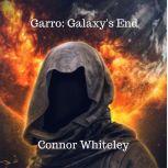 Garro Galaxys End, Connor Whiteley