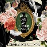 Black Silk  Buried Secrets, Deborah Challinor