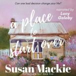 A Place to Start Over, Susan Mackie