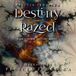 Destiny Razed, Felicia Jedlicka