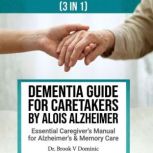 Dementia Guide for Caretakers by Aloi..., Dr. Brook V. Dominic